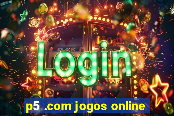 p5 .com jogos online